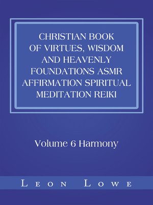 cover image of Christian Book of Virtues, Wisdom and Heavenly Foundations Asmr Affirmation Spiritual Meditation Reiki